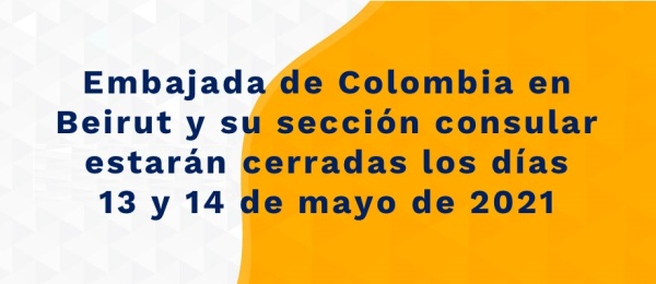 Embajada de Colombia en Beirut y su sección consular estarán cerradas los días 13 y 14 de mayo de 2021