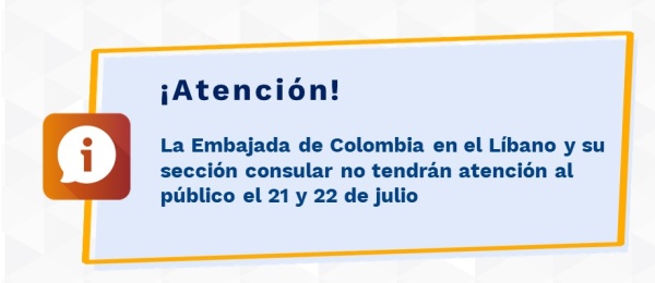 La Embajada de Colombia en el Líbano y su sección consular no tendrán atención al público el 21 y 22 de julio de 2021