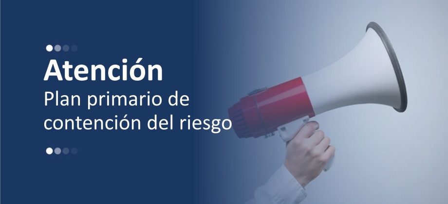 Atención: Plan primario de contención del riesgo en El Líbano de la Embajada de Colombia del 30 de julio de 2024