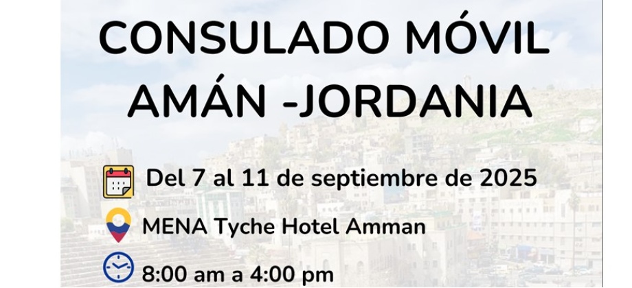 Consulado y la Embajada en el Líbano realizarán jornada de Consulado Móvil en Amán -Jordania del 7 al 11 de septiembre de 2025