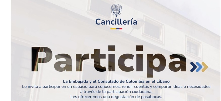 Embajada y el Consulado de Colombia en el Líbano realizará su jornada de Rendición de Cuentas el jueves 5 de septiembre de 2024