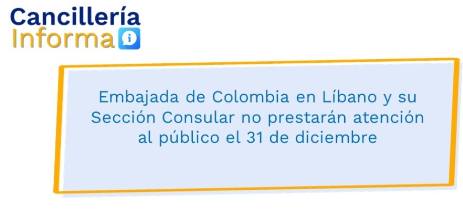 Embajada de Colombia en Líbano y su Sección Consular no prestarán atención al público el 31 de diciembre