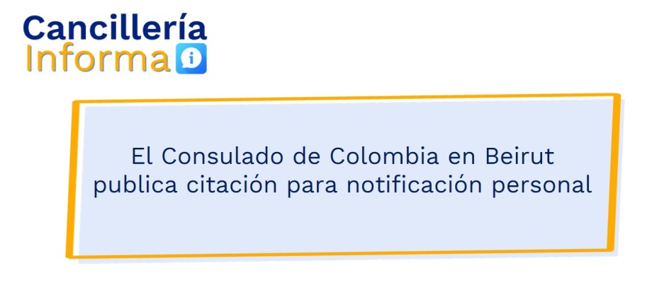 El Consulado de Colombia en Beirut publica citación para notificación personal