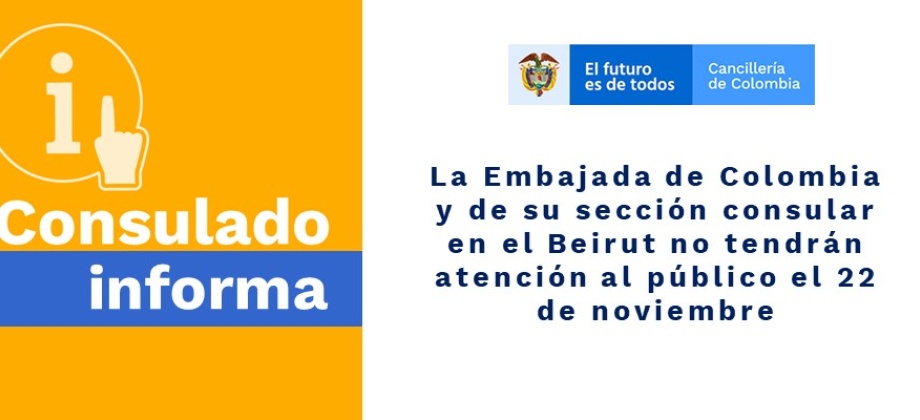 Embajada de Colombia y de su sección consular en el Beirut no tendrán atención al público el 22 de noviembre de 2019