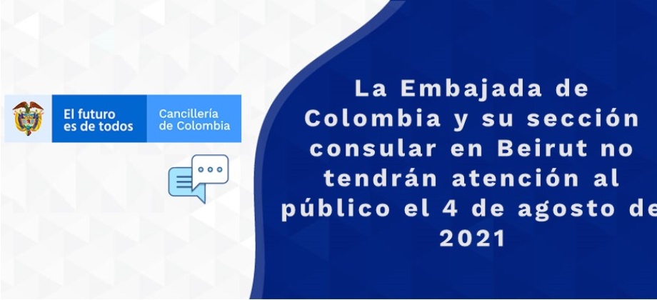 La Embajada de Colombia y su sección consular en Beirut no tendrán atención al público el 4 de agosto 