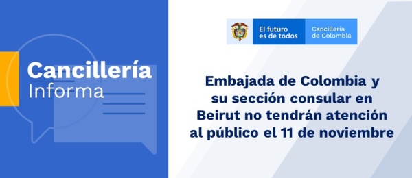 Embajada de Colombia y su sección consular en Beirut no tendrán atención al público el 11 de noviembre de 2019
