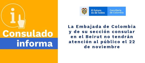 Embajada de Colombia y de su sección consular en el Beirut no tendrán atención al público el 22 de noviembre de 2019